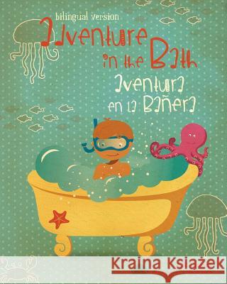 Adventure in the bath / Aventura en la bañera: (dual language Spanish English version) Solis, Maria 9781493676927 Createspace - książka