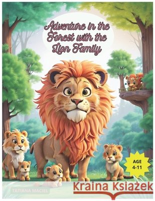 Adventure in the Forest with the Lion Family Tatiana Maciel 9798880265688 Independently Published - książka