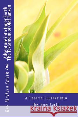 Adventure into Inner Earth - The Testament of Olaf Jansen Smith, Rev Melissa 9781466412804 Createspace - książka