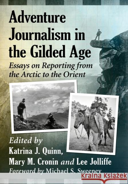 Adventure Journalism in the Gilded Age: Essays on Reporting from the Arctic to the Orient Katrina J. Quinn 9781476680552 McFarland & Company - książka