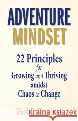 Adventure Mindset: 22 Principles for Growing and Thriving Amidst Chaos & Change Mark L. Stevenson 9780979925252 Plumb Road Publishing - książka
