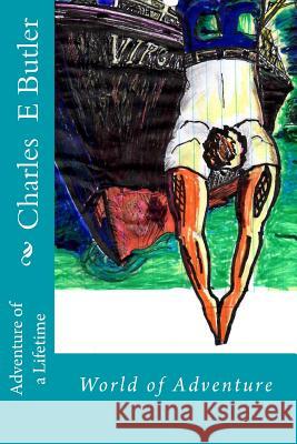 Adventure of a Lifetime: World of Adventure Charles E. Butler 9781518897450 Createspace - książka