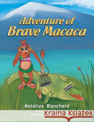 Adventure of Brave Macaca Nataliya Blanchard 9781524594640 Xlibris - książka