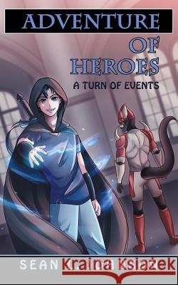 Adventure of Heroes: A Turn of Events Sean L Johnson 9781532062988 iUniverse - książka