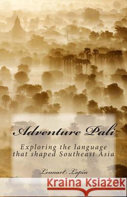 Adventure Pali: Exploring the language that shaped Southeast Asia Lopin, Lennart 9781515348757 Createspace - książka