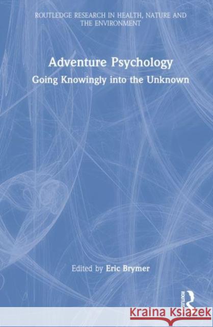 Adventure Psychology: Going Knowingly Into the Unknown Reid, Paula 9781032003030 Taylor & Francis Ltd - książka