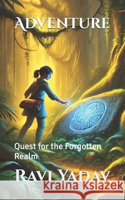 Adventure: Quest for the Forgotten Realm Ravi Yadav 9798335346115 Independently Published - książka