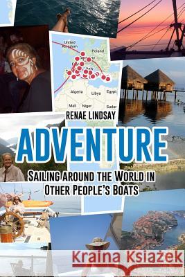 Adventure: Sailing Around the World in Other People's Boats Renae Lindsay 9781987461688 Createspace Independent Publishing Platform - książka