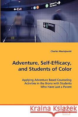 Adventure, Self-Efficacy, and Students of Color Charles Maciejewski 9783639050004 VDM Verlag - książka