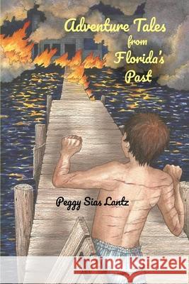 Adventure Tales from Florida's Past Peggy Sias Lantz Elizabeth Smith 9780967960043 Woodsmere Press - książka