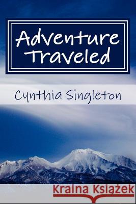 Adventure Traveled Cynthia Singleton 9781479287925 Createspace - książka