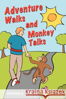 Adventure Walks and Monkey Talks Dickson H. Hunley 9781477275580 Authorhouse - książka