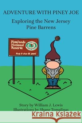 Adventure with Piney Joe: Exploring the New Jersey Pine Barrens Volumes I & II William J. Lewis Shane Tomalinas 9781947889095 South Jersey Culture & History Center - książka