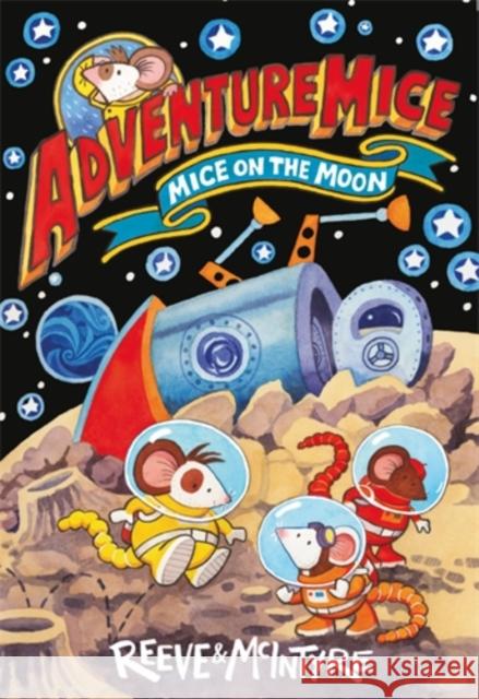 Adventuremice: Mice on the Moon McIntyre, Sarah 9781788452700 David Fickling Books - książka