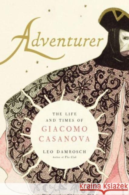 Adventurer: The Life and Times of Giacomo Casanova Leo Damrosch 9780300248289 Yale University Press - książka
