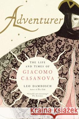 Adventurer: The Life and Times of Giacomo Casanova Leo Damrosch 9780300271027 Yale University Press - książka
