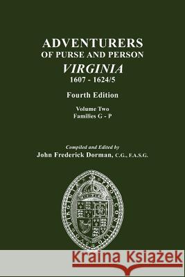 Adventurers of Purse and Person, Virginia, 1607-1624/5. Fourth Edition. Volume II, Families G-P John Frederick Dorman 9780806317632 Genealogical Publishing Company - książka