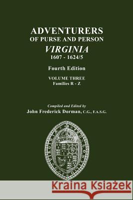 Adventurers of Purse and Person, Virginia, 1607-1624/5. Fourth Edition. Volume III, Families R-Z John Frederick Dorman 9780806317755 Genealogical Publishing Company - książka