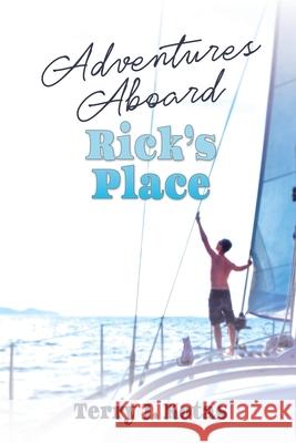 Adventures Aboard Rick's Place Terry J Kotas 9780982101247 Black Rose Writing - książka