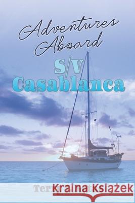 Adventures Aboard S/V Casablanca Terry J Kotas, Travis Johnston 9781935605683 Black Rose Writing - książka