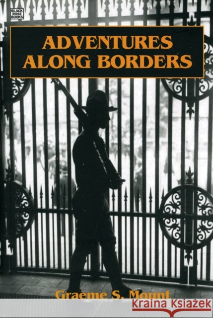 Adventures Along Borders: Personal Reminiscences Graeme Stewart Mount 9781551643243 Black Rose Books - książka