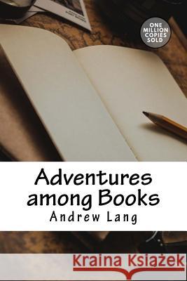 Adventures among Books Lang, Andrew 9781717498960 Createspace Independent Publishing Platform - książka