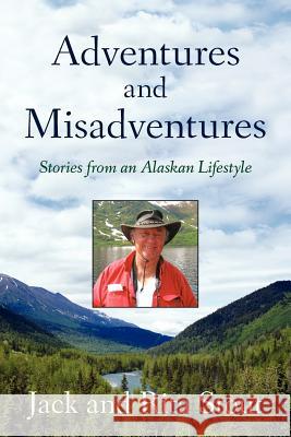 Adventures and Misadventures: Stories from an Alaskan Lifestyle Rita Stout Jack Stout 9781466221840 Createspace - książka
