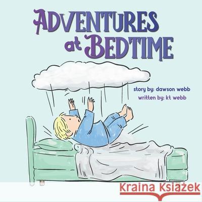 Adventures at Bedtime Dawson Webb, Kt Webb, Arif Indra 9798528394749 Independently Published - książka