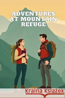 Adventures at Mountain Refuge Hazel Bennett 9798345929735 Independently Published - książka