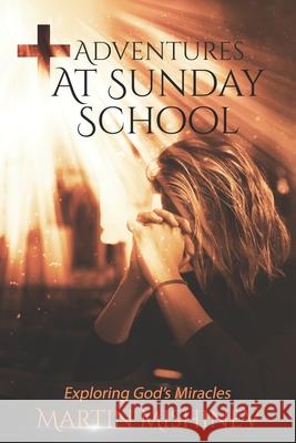 Adventures at Sunday School: Exploring God's Miracles Martin Atanasov Mishinev 9798889409816 Staten House - książka