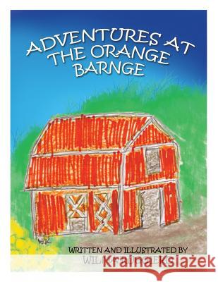 Adventures at the Orange Barnge Wilma Ruggiero 9781496965608 Authorhouse - książka