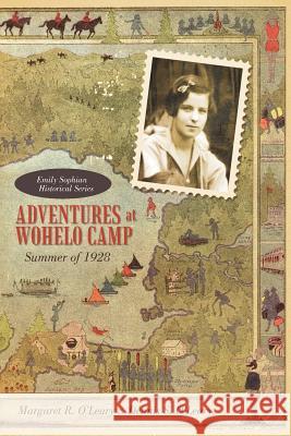 Adventures at Wohelo Camp: Summer of 1928 O'Leary, Margaret R. 9781462025039 iUniverse.com - książka