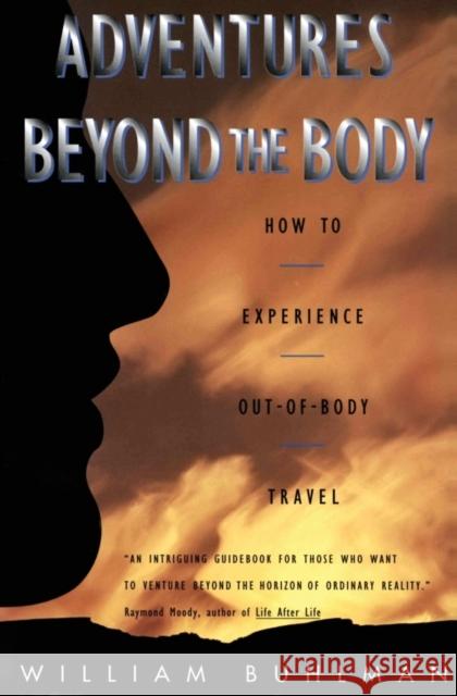 Adventures Beyond the Body: Proving Your Immortality Through Out-of-Body Travel William L. Buhlman 9780062513717 HarperCollins Publishers Inc - książka