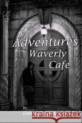 Adventures From the Waverly Cafe Sullivan, Danny 9781479258093 Createspace - książka