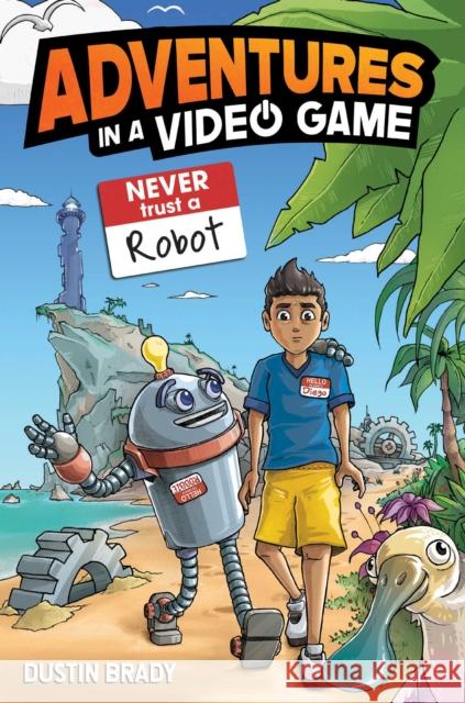 Adventures in a Video Game: Never Trust a Robot Dustin Brady 9798881602260 Andrews McMeel Publishing - książka