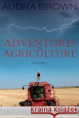 Adventures in Agriculture Volume One Audra Brown Betty Williamson 9781944256012 2e Publishing - książka