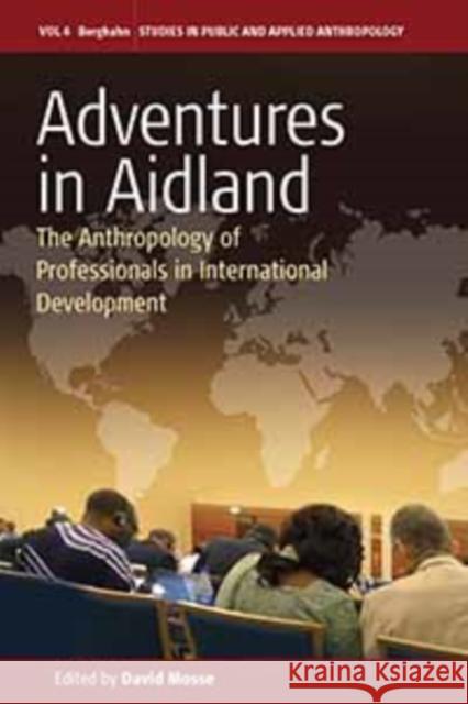 Adventures in Aidland: The Anthropology of Professionals in International Development Mosse, David 9780857451101  - książka