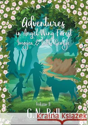Adventures In Angel Wing Forest: Volume Two G N Bell 9780244028671 Lulu.com - książka