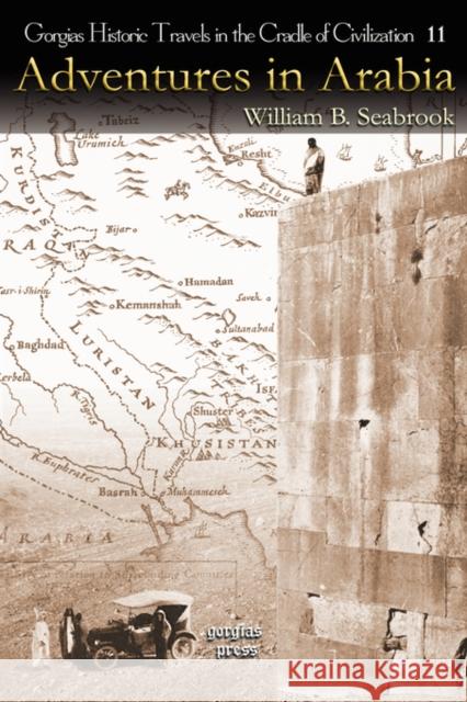 Adventures in Arabia: Among the Bedouins, Druses, Whirling Dervishes, and Yezidee Devil Worshipers William Seabrook 9781593335977 Gorgias Press - książka