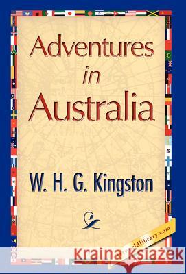 Adventures in Australia H. G. Kingston W 9781421847689 1st World Library - książka