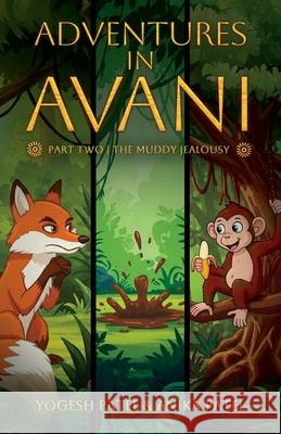 Adventures in Avani: The Muddy Jealousy Anika Patel Yogesh Patel 9781965457030 Yogesh Patel - książka