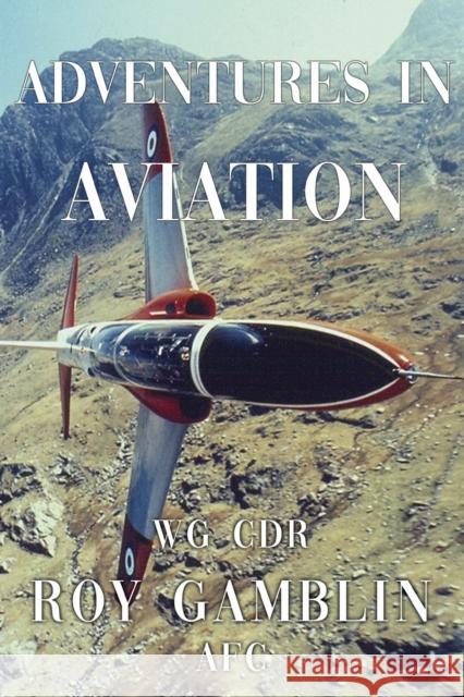 Adventures in Aviation Wg Cdr Roy Gamblin AFC 9781784657987 Pegasus Elliot Mackenzie Publishers - książka