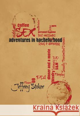 Adventures in Bachelorhood Jeffrey Stoker 9781543439878 Xlibris - książka