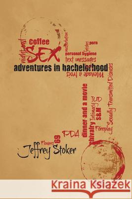 Adventures in Bachelorhood Jeffrey Stoker 9781543439885 Xlibris - książka