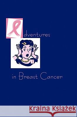 Adventures in Breast Cancer Carol Timms 9780615234540 Educational Dividends - książka