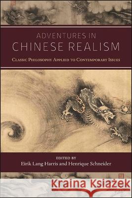 Adventures in Chinese Realism: Classic Philosophy Applied to Contemporary Issues Eirik Lang Harris Henrique Schneider 9781438487915 State University of New York Press - książka