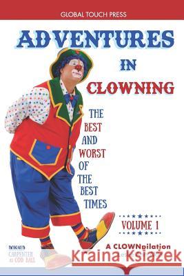 Adventures in Clowning: The Best and Worst of the Best Times Leslie Ann Akin 9781732777613 Global Touch Press - książka