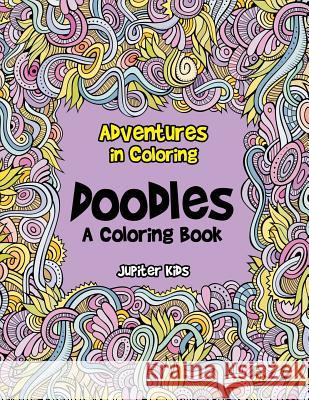 Adventures in Coloring: Doodles, a Coloring Book Jupiter Kids 9781683265924 Jupiter Kids - książka