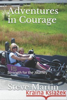 Adventures in Courage: Strength for the Journey Steve Martin 9781731072061 Independently Published - książka