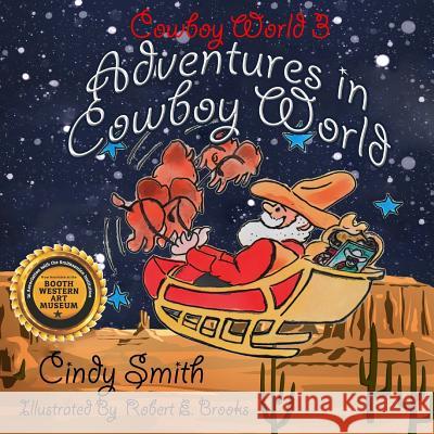 Adventures in Cowboy World 3 Cindy Smith Robert E. Brooks 9781517306021 Createspace - książka